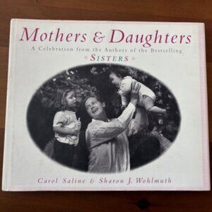 Mothers and Daughters by Carol Saline and Sharon J. Wohlmuth (1997, Hardcover)